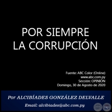 POR SIEMPRE LA CORRUPCIN - Por ALCIBADES GONZLEZ DELVALLE - Domingo, 30 de Agosto de 2020